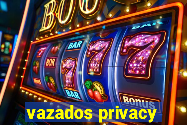 vazados privacy